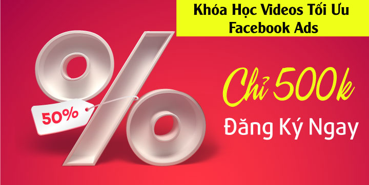 khóa học videos tối ưu quảng cáo Facebook Ads