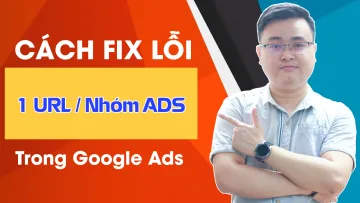 Cách Fix Lỗi Mỗi Trang Web Cho Mỗi Nhóm Quảng Cáo | Google Ads