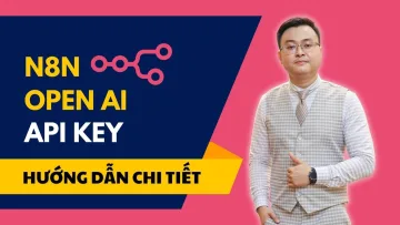 Hướng Dẫn Kết Nối N8N Với OpenAI(ChatGPT) Từ A-Z