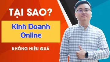 Tại sao Kinh Doanh Online Không Hiệu Quả?