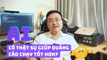 AI CÓ GIÚP QUẢNG CÁO CHẠY HIỆU QUẢ HƠN