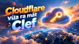 Cloudflare vừa ra mắt Clef