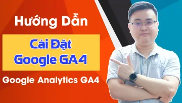 Hướng Dẫn Cài Đặt Google Analytics GA4 Mới Nhất