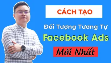 Cách Tạo Đối Tượng Tương Tự Lookalike