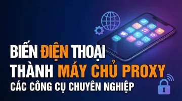 công cụ biến điện thoại thành proxy
