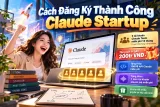 Cách Đăng Ký Thành Công Claude Startup
