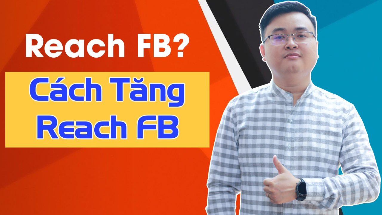 Hiểu Về Reach Trên Facebook Và Cách Tăng Reach Facebook