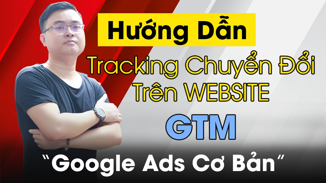 Cài đặt chuyển đổi bằng google tag manager mới nhất | Google Ads Cơ Bản