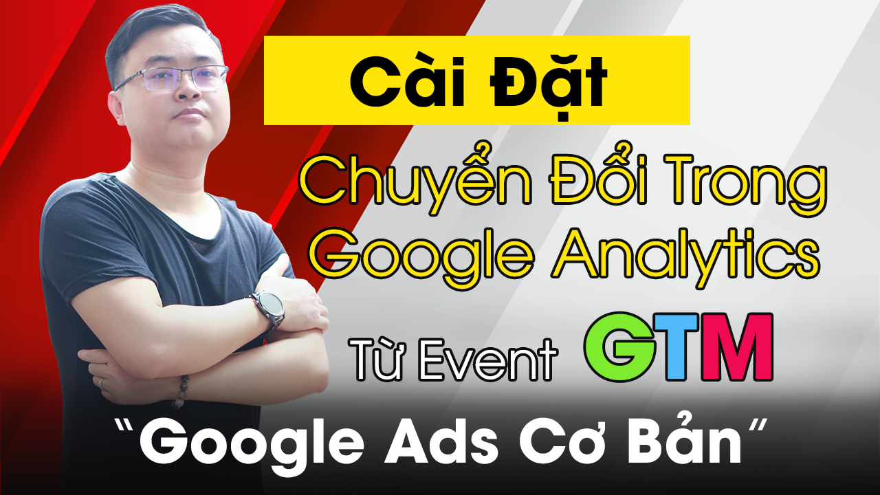 Bài 4: Cách cấu hình và cài đặt chuyển đổi Google Ads | Google Ads Cơ Bản