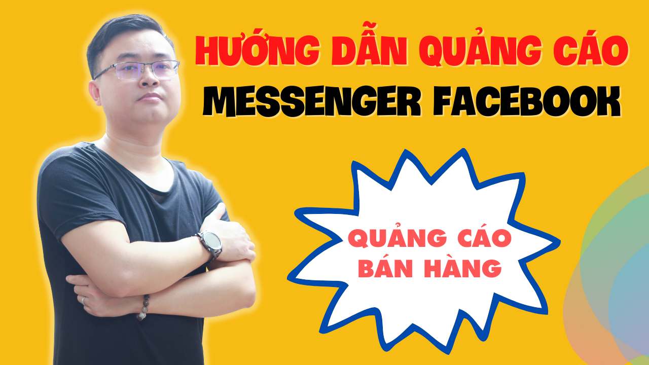 Hướng Dẫn Chạy Quảng Cáo Tin Nhắn Bán Hàng | Facebook Ads Messenger