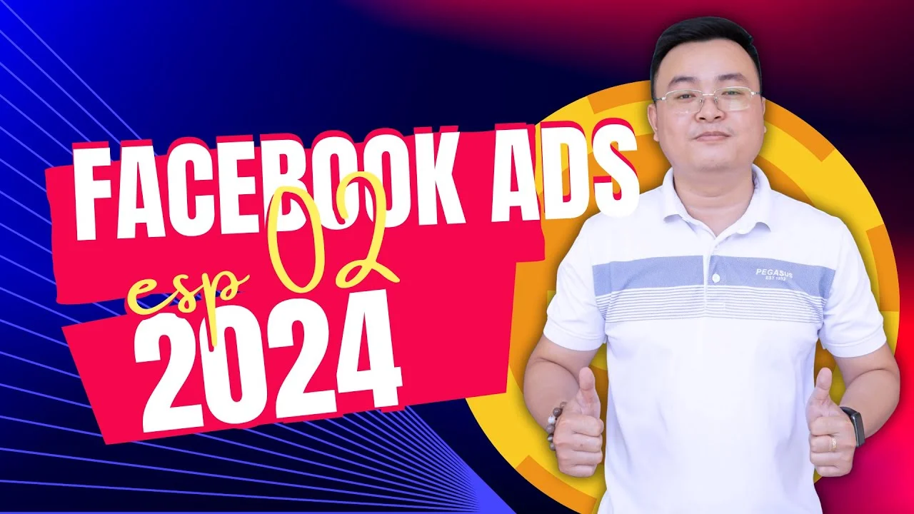 HƯỚNG DẪN QUẢNG CÁO FACEBOOK ADS CHO NGƯỜI MỚI BẮT ĐẦU 2024 | BÀI 2