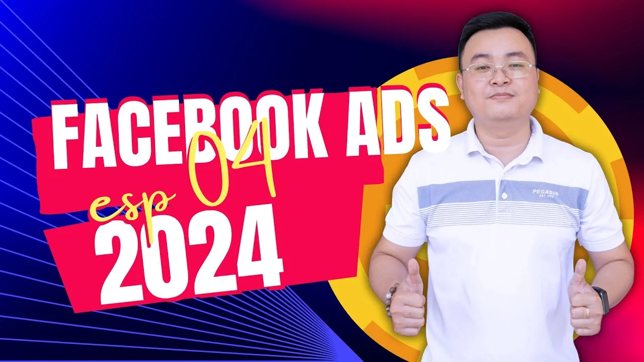 HƯỚNG DẪN QUẢNG CÁO FACEBOOK ADS CHO NGƯỜI MỚI BẮT ĐẦU 2024 | BÀI 4